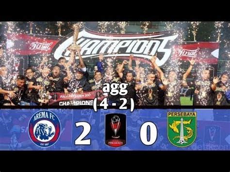 Arema FC Vs Persebaya 2 0 All Goals Highlights Final Piala Presiden