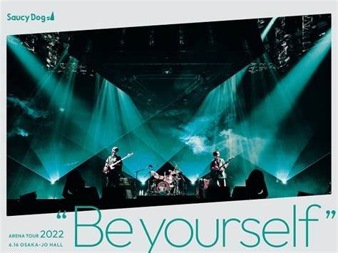 Saucy Dog｜ライブblu Rayanddvd『saucy Dog Arena Tour 2022 Be Yourself 20226