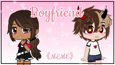 《meme》boyfriend Ft Guuh Gacha Gacha Club Youtube