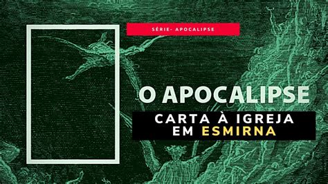 Carta Igreja De Esmirna S Rie Apocalipse Epis Dio De