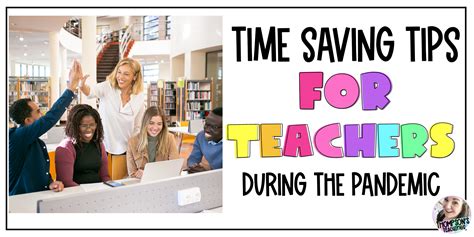 Time Saving Tips For Teachers During A Pandemic