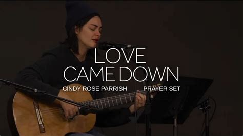 Love Came Down Cindy Rose Parrish L UPPERROOM Prayer Set YouTube Music