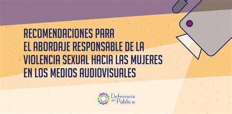 Recomendaciones Para El Abordaje Responsable De La Violencia Sexual