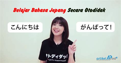 Step By Step Belajar Bahasa Jepang Secara Otodidak Artikelpost Org