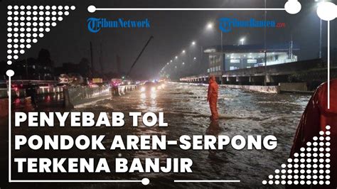 Penyebab Tol Pondok Aren Serpong Banjir Karena Penyempitan Sungai