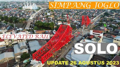 Simpang Joglo Kota Solo Viaduct Gilingan Progress Elevated Rail