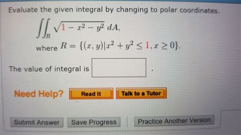 Solved Evaluate The Given Integral By Changing To Polar Chegg