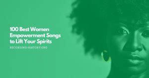 100 Best Women Empowerment Songs to Lift Your Spirits (2024)