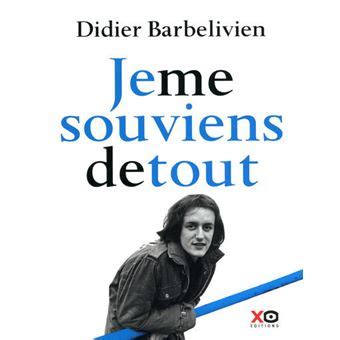 Je me souviens de tout broché Didier Barbelivien Achat Livre fnac