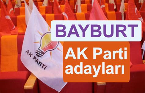 Ak Parti Bayburt Milletvekili Adaylar Kimler Listesi Internet Haber