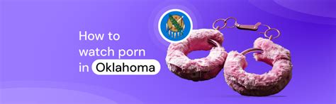 How To Watch PornHub In Oklahoma Bypass The Porn Ban 2025
