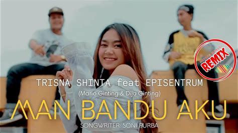 Lagu Karo Terbaru Man Bandu Aku Trisna Shinta Feat Episentrum