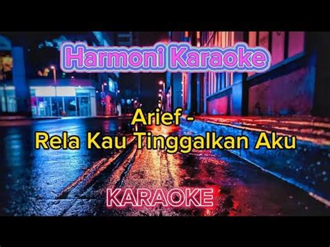 Arief Rela Kau Tinggalkan Aku Karaoke Youtube