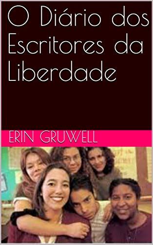 O Diario Dos Escritores Da Liberdade - O Diário dos Escritores da Liberdade eBook : Gruwell, Erin, Silva ...