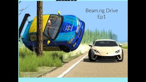 Beamng Drive Episode 1 Youtube