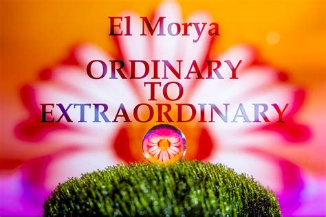 El Morya –The Event – Energy Update – Ordinary to Extraordinary ...