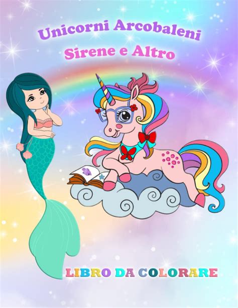 Buy Unicorni Arcobaleni Sirene E Altro Libro Da Colorare Libro Da