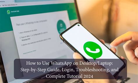 How To Use Whatsapp On Desktoplaptop Step By Step Guide Login