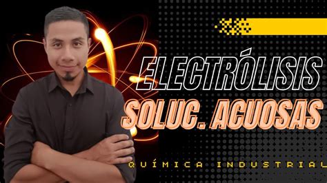 Electr Lisis Soluciones Acuosas Youtube