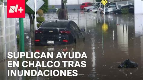 Inundaciones En Chalco Estado De M Xico Guardia Nacional Llega Para