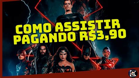 COMO ASSISTIR LIGA DA JUSTIÇA DE ZACK SNYDER PAGANDO APENAS R 3 90