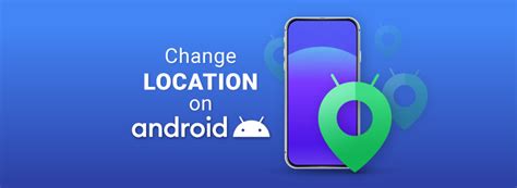 How To Change Your Location On An Android Device