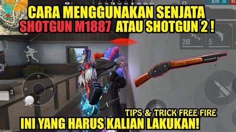 CARA MENGGUNAKAN SHOTGUN M1887 ATAU SHOTGUN 2 ALA PRO PLAYER TIPS