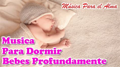 Musica Para Dormir Bebes Profundamente Musica Relajante Bebes