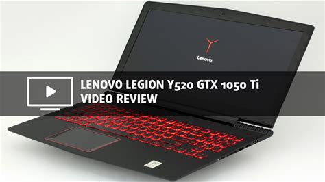 Lenovo Legion Y520 Gtx 1050 Ti Review The Y Series Are Finally On The Right Track Youtube