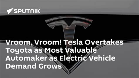 Vroom Vroom Tesla Overtakes Toyota As Most Valuable Automaker As