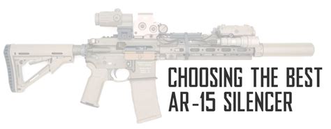 Choosing The Best Ar 15 Silencer Reducing Your Rifles Sound With