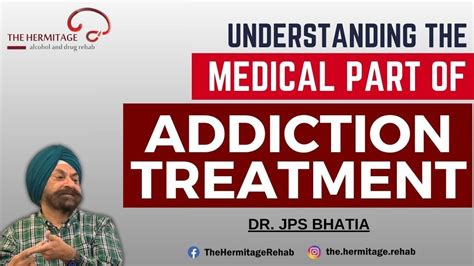 Understanding The Medical Part Of Addiction Treatment By Dr Jps