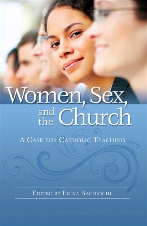 Women Sex And The Church A Case For Catholic Teaching By Erika