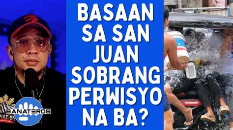 Basaan Sa San Juan Sobrang Perwisyo Na Ba Youtube