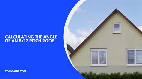 Mastering The 812 Roof Pitch Angle Degrees And Walkability Explained