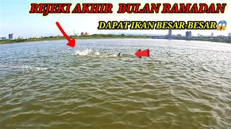 BERKAH AKHIR BULAN RAMADANmenjala Ikan Dimuara Dapat Ikan Belanak