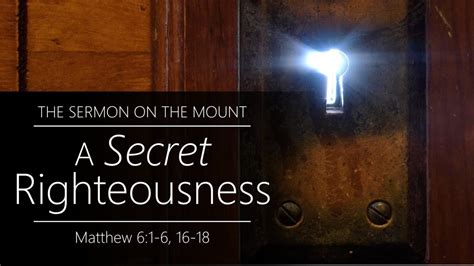 The Sermon On The Mount A Secret Righteousness Matthew