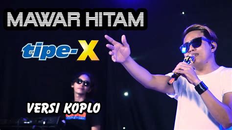 MAWAR HITAM TIPE X Versi Koplo Official Live Music YouTube