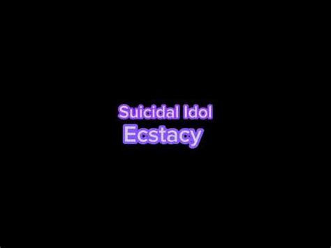 Suicidal Idol Ecstasy Super Slowed Youtube