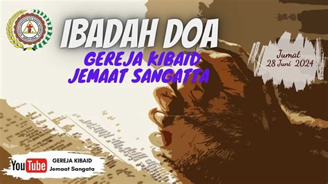 Ibadah Doa Juni Gereja Kibaid Jemaat Sangatta Youtube