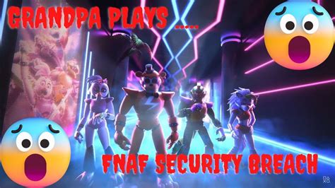 Grandpa Plays Five Nights At Freddy S Security Breach Youtube