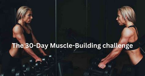 The 30 Day Muscle Building Challenge Your Ultimate Guide Everdayhealthy