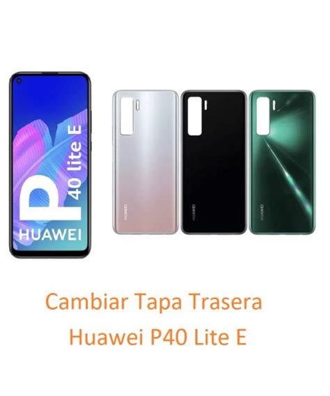 Cambiar Tapa Trasera Huawei P40 Lite E