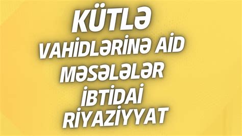 Kütlə vahidlərinə aid məsələlər MİQ və Sertifikasiya İbtidai