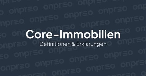 Core Immobilien Definition Erkl Rung Immo Lexikon