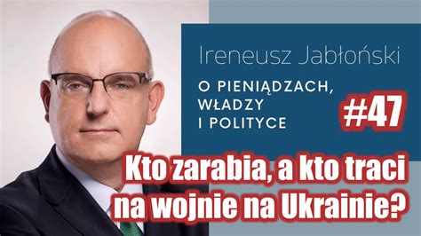 Kto zarabia a kto traci na wojnie na Ukrainie 47 Ireneusz Jabłoński