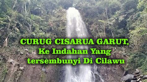 CURUG CISARUA GARUT Ke Indahan Yang Tersembunyi Di Cilawu YouTube