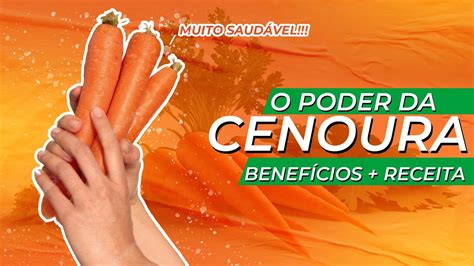 Descubra o Poder da Cenoura Benefícios Surpreendentes e Receita de