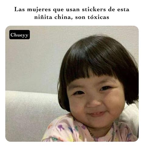 Las mujeres que usan stickers de esta niñita china son tóxicas