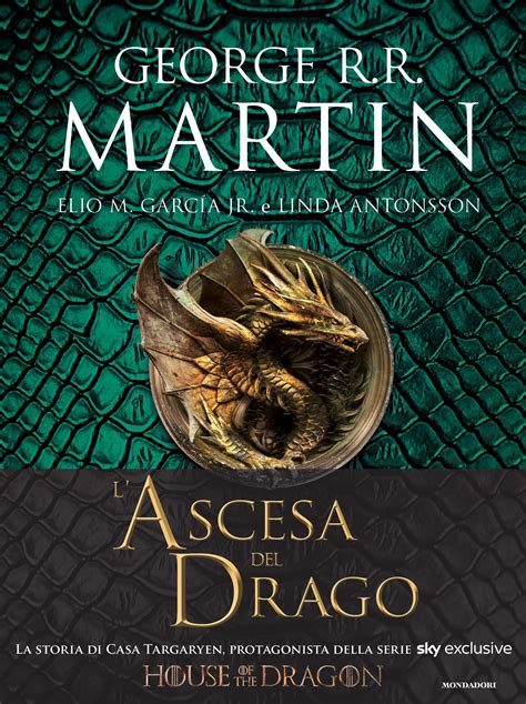 L Ascesa Del Drago George R R Martin Elio M Garc A Jr Linda